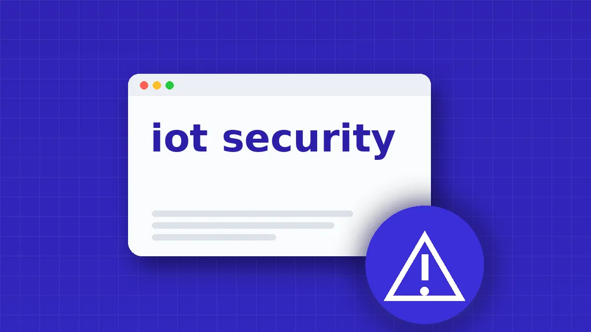 IoT Device Vulnerabilities Explained for Beginners