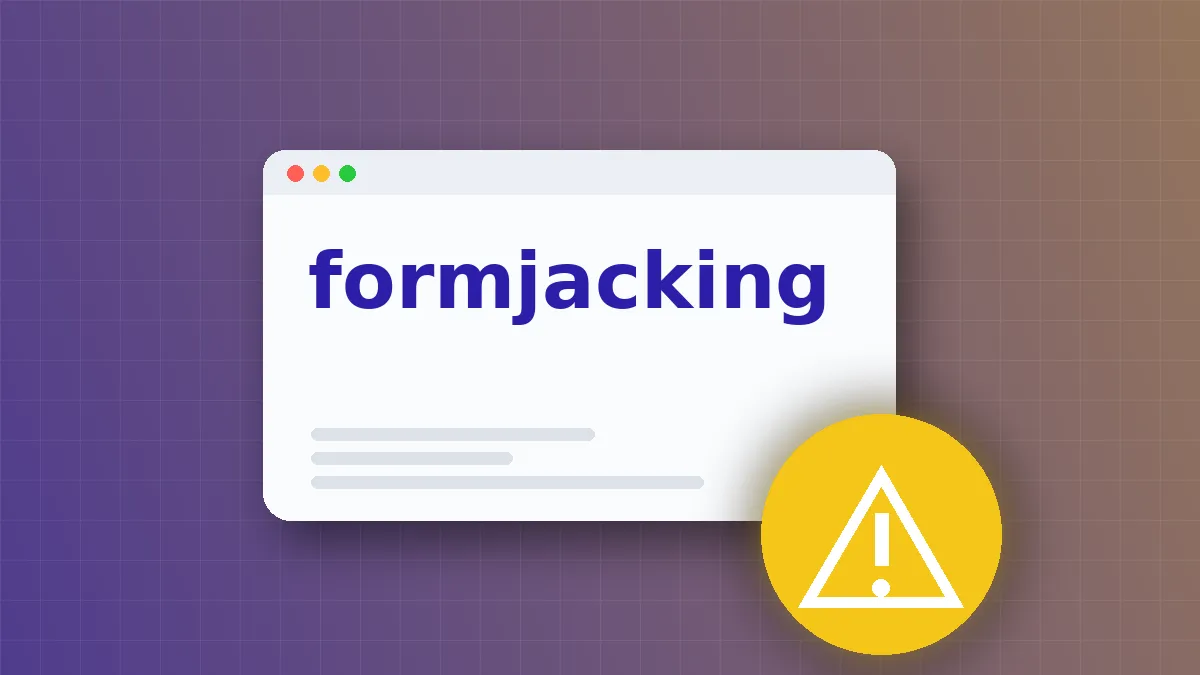 Formjacking Mechanics: How Data Theft Bypasses Browser Security